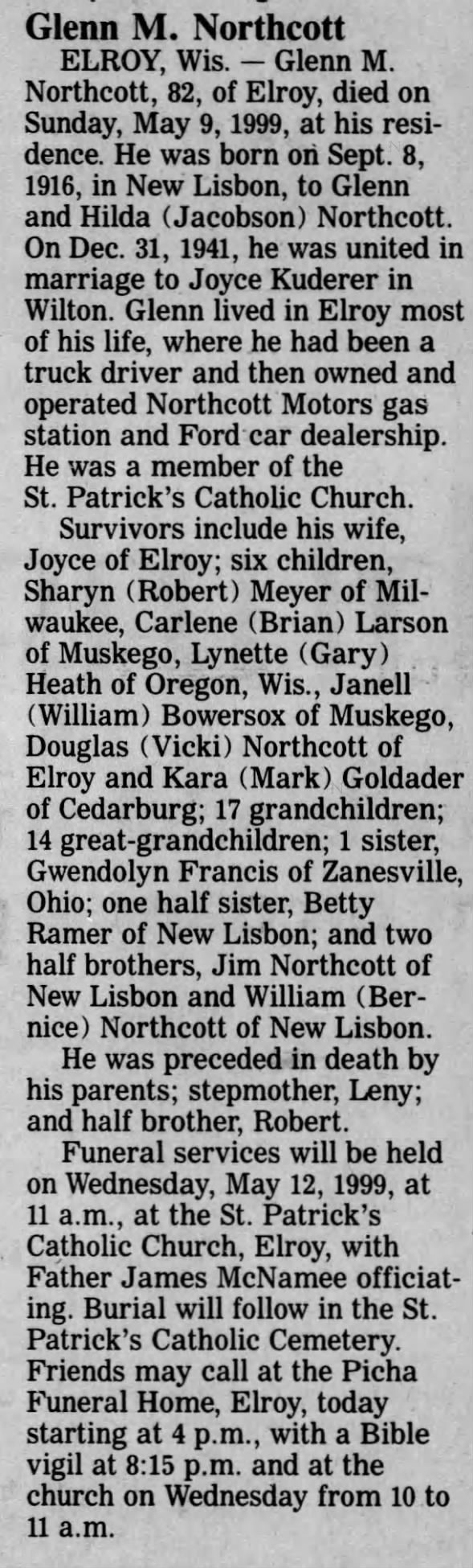 Obituary for Glenn M. Northcott, 1916-1999 (Aged 82) Born: Sep 8, 1916 in New Lisbon, WI. Died: May 9, 1999, at his residence in Elroy, WI. Son of Glenn and hilda (Jacobson) Northcott. On Dec. 31, 1941, he was united in marriage to Joyce Kuderer in Wilton.